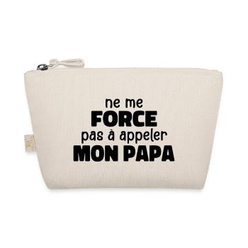 Don't Force Me To Call My Daddy - Organic Pouch - nature - Front