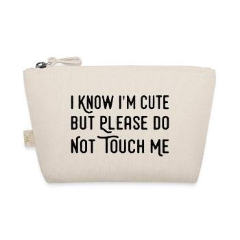 I Know I'm Cute But Please Do Not Touch Me Funny - Trousse biologique - nature - Devant