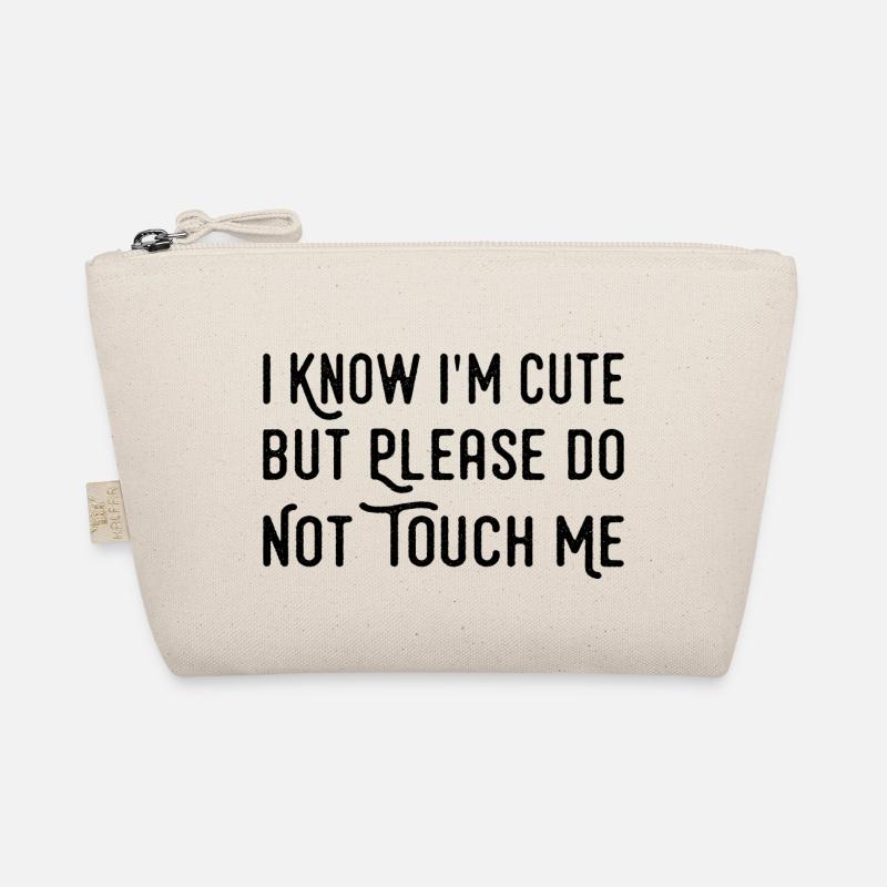 I Know I'm Cute But Please Do Not Touch Me Funny Organic Pouch