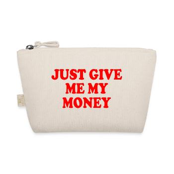 just give me my money - Trousse biologique - nature - Devant