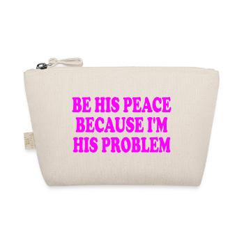 be his peace because im his problem - Organic Pouch - nature - Front