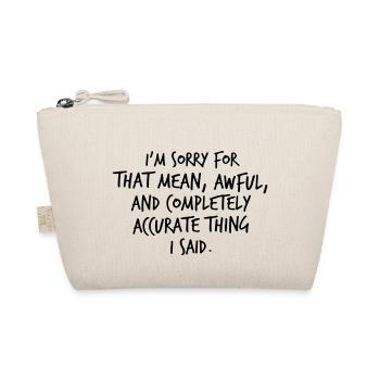 Je suis désolé pour cette remarque méchante, horrible et complètement - Trousse biologique - nature - Devant
