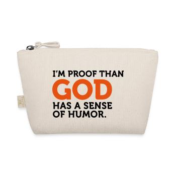 God has a sense of humor. I am the proof! - Organic Pouch - nature - Front