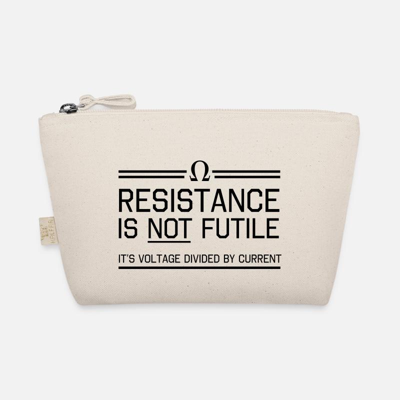 Resistance not futile Voltage divided by current Organic Pouch