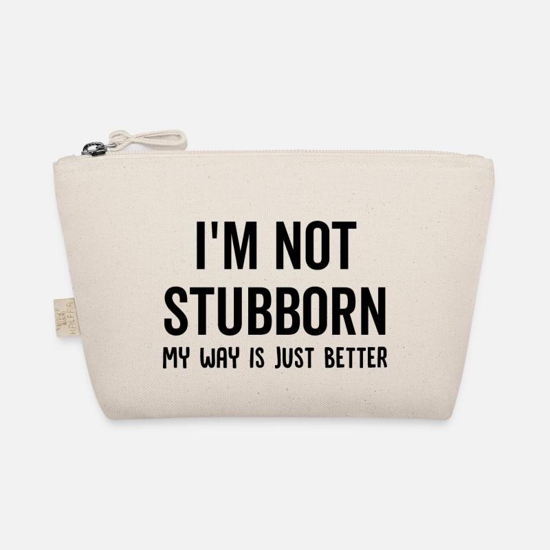I'm Not Stubborn My Way Is Just Better Organic Pouch