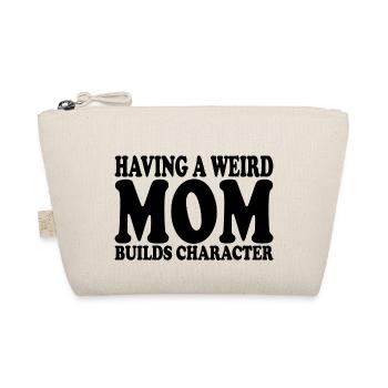 having a weird mom builds character - Organic Pouch - nature - Front