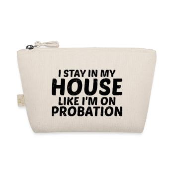 I Stay In My House Like I'm On Probation 3 - Organic Pouch - nature - Front