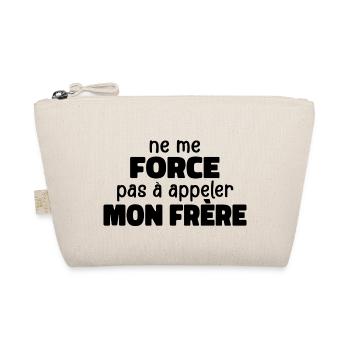 Don't Force Me To Call My Brother - Organic Pouch - nature - Front