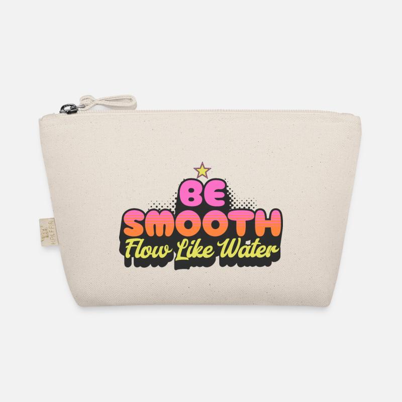 Be Smooth Flow Like Water Organic Pouch