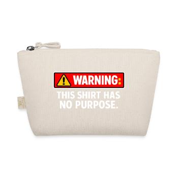 Warning: This Shirt Has No Purpose - Organic Pouch - nature - Front