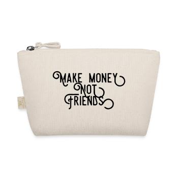 Make Money Not Friends - Success Hustle Quote - Organic Pouch - nature - Front