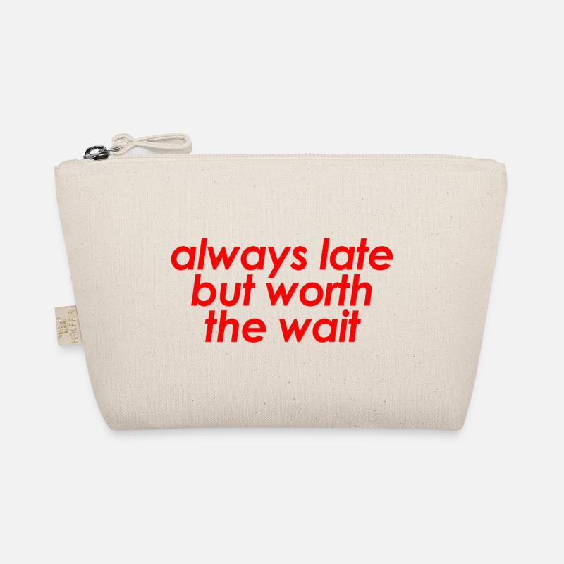 Always Late But Worth The Wait Funny Sarcastic Trousse biologique