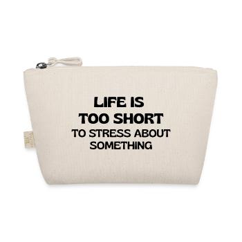 Life is Too Short to Stress About Something - Organic Pouch - nature - Front