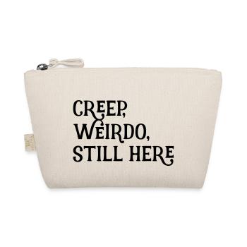 creep, weirdo, still here - Bio-Täschchen - Natur - Vorne