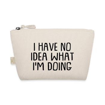 I Have No Idea What I'm Doing Humorous - Bio-Täschchen - Natur - Vorne