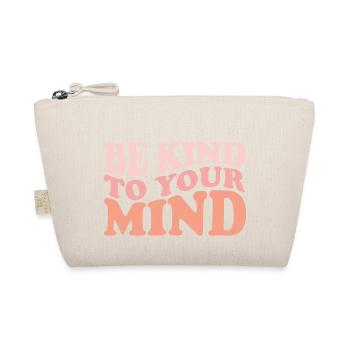 Be Kind To Your Mind Positive Quote - Organic Pouch - nature - Front