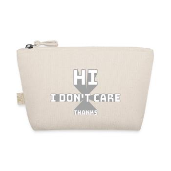 Hi I Don't Care Thanks Funny Cheeky Saying - Organic Pouch - nature - Front