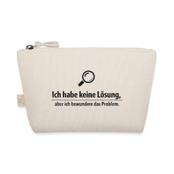 Ich bewundere das Problem - Lustiger Spruch - Bio-Täschchen - Natur - Vorne