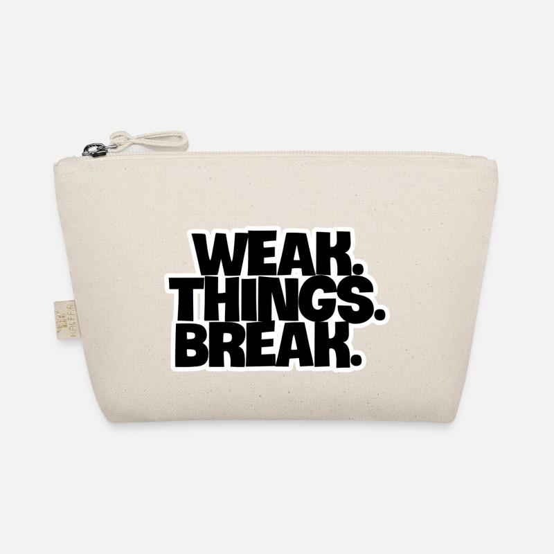 WEAK. Things. Break Organic Pouch
