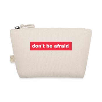 Don't be afraid - Organic Pouch - nature - Front