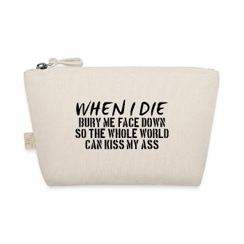 When I Die Bury Me Face Down Kiss My Ass - Organic Pouch - nature - Front