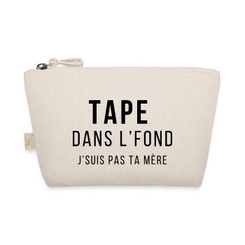 Tape dans l'fond J'suis pas ta mère - Trousse biologique - nature - Devant