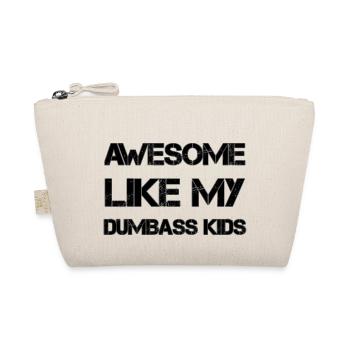 AWESOME LIKE MY DUMBASS KIDS Gift Dad Funny - Organic Pouch - nature - Front