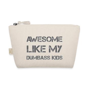 AWESOME LIKE MY DUMBASS KIDS Gift Dad Funny - Organic Pouch - nature - Front