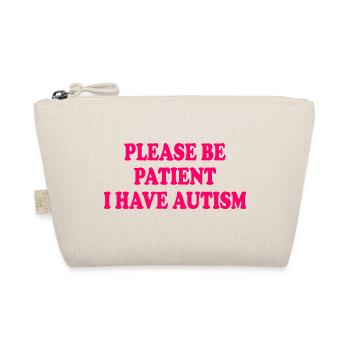 please be patient i have autism - Organic Pouch - nature - Front