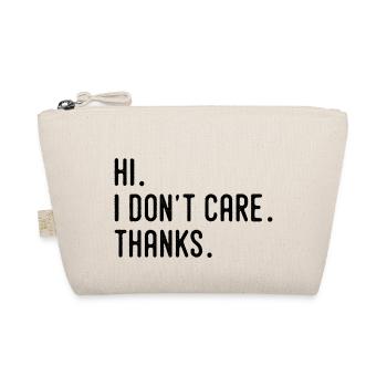Hi I Don't Care Thanks Tees, Humor And Funny - Organic Pouch - nature - Front