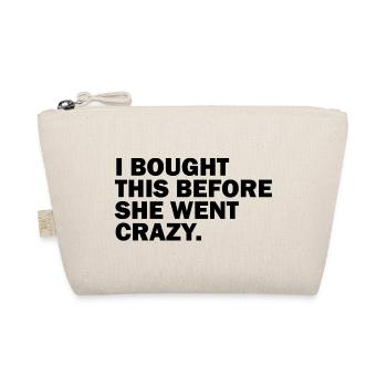 I BOUGHT THIS BEFORE SHE WENT CRAZY. - Bio-Täschchen - Natur - Vorne