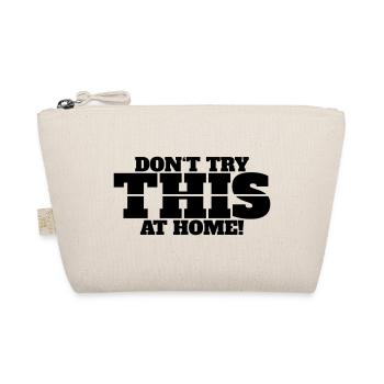 Don't Try This at Home - Organic Pouch - nature - Front