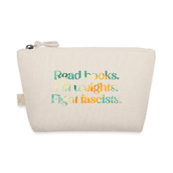 Read books. Lift weights. Fight fascists. - Bio-Täschchen - Natur - Vorne
