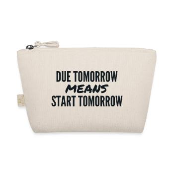 Due Tomorrow Means Start Tomorrow - Organic Pouch - nature - Front