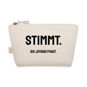 Stimmt. Bis jemand fragt. | Trockener Bürohumor - Bio-Täschchen - Natur - Vorne