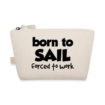 BORN TO SAIL, FORCED TO WORK - Organic Pouch - nature - Front