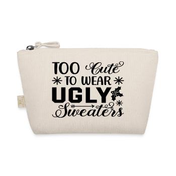 Too Cute To Wear Ugly Sweaters - Organic Pouch - nature - Front