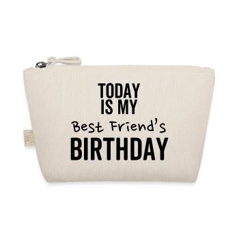 Today is My Best Friend's Birthday - Organic Pouch - nature - Front