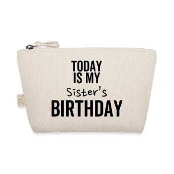 Today is My Sister's Birthday - Organic Pouch - nature - Front