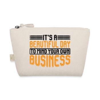 It's A Beautiful Day To Mind Your Own Business 7 - Organic Pouch - nature - Front