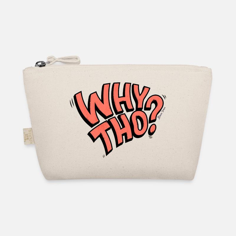 Why Tho? - Organic Pouch - nature