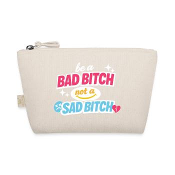 Be A Bad B*tch Not A Sad B*tch Statement - Organic Pouch - nature - Front