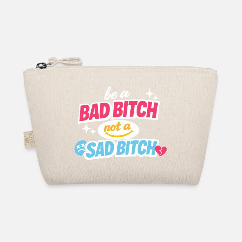 Be A Bad B*tch Not A Sad B*tch Statement Organic Pouch