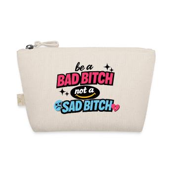 Be a Bad B*tch Not a Sad B*tch - Organic Pouch - nature - Front