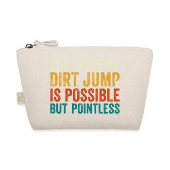 Dirt Jump Bike Life Without is Pointless - Organic Pouch - nature - Front