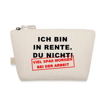 Ich bin in Rente Viel Spaß morgen bei der Arbeit - Bio-Täschchen - Natur - Vorne
