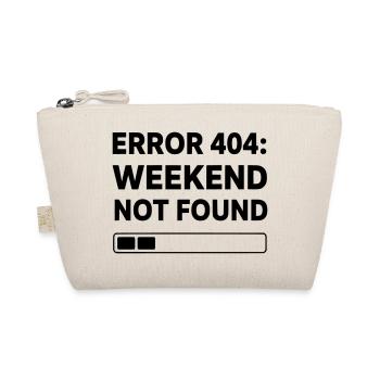 ERROR 404: WEEKEND NOT FOUND | Funny Office & Work - Organic Pouch - nature - Front