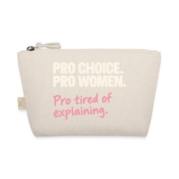 Pro Choice Pro Women Pro Tired Of Explaining - Bio-Täschchen - Natur - Vorne