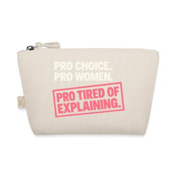 Pro Choice Pro Women Pro Tired Of Explaining - Bio-Täschchen - Natur - Vorne