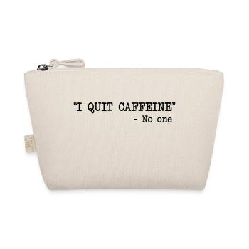 I Quit Caffeine - No One - Organic Pouch - nature - Front